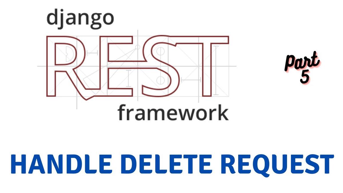 'Video thumbnail for Handling Delete Request in Rest Framework | Django Rest Framework #5'