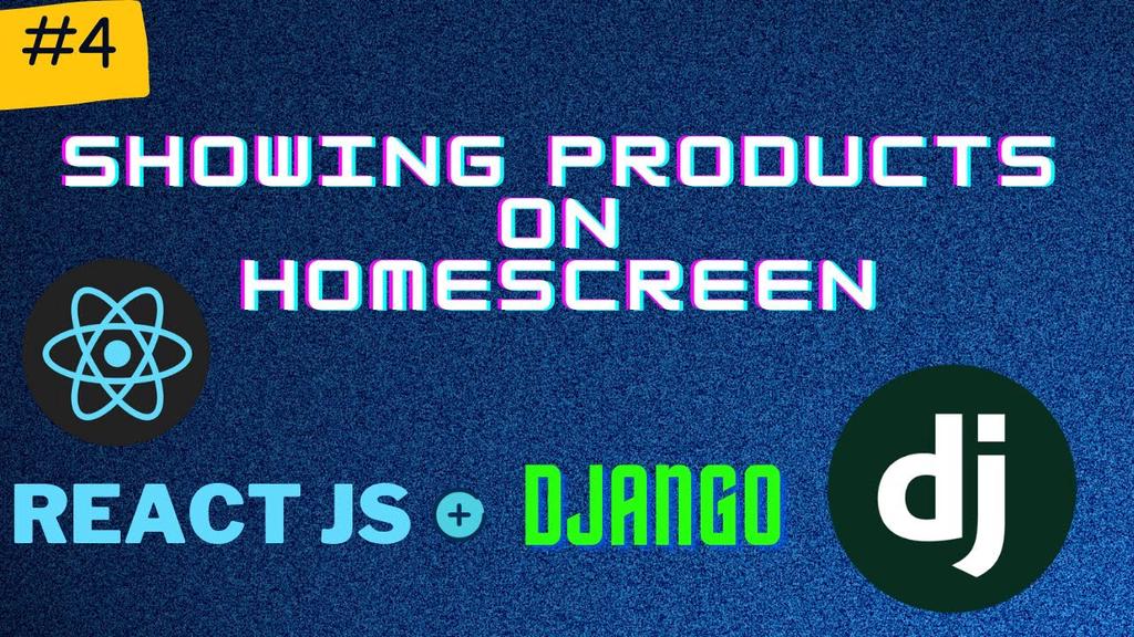 'Video thumbnail for Showing Products On HomeScreen | Django + React Series PT 4'