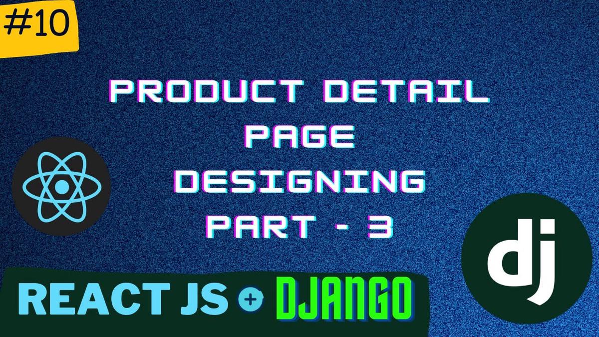 'Video thumbnail for Designing Product detail page PT - 3  | Django React Series | PT - 10'
