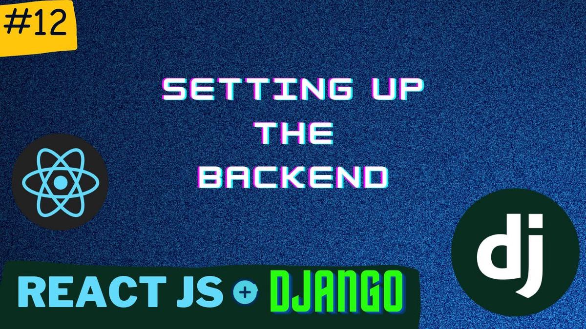 'Video thumbnail for Setting up the Backend | Django React Series | PT - 12'