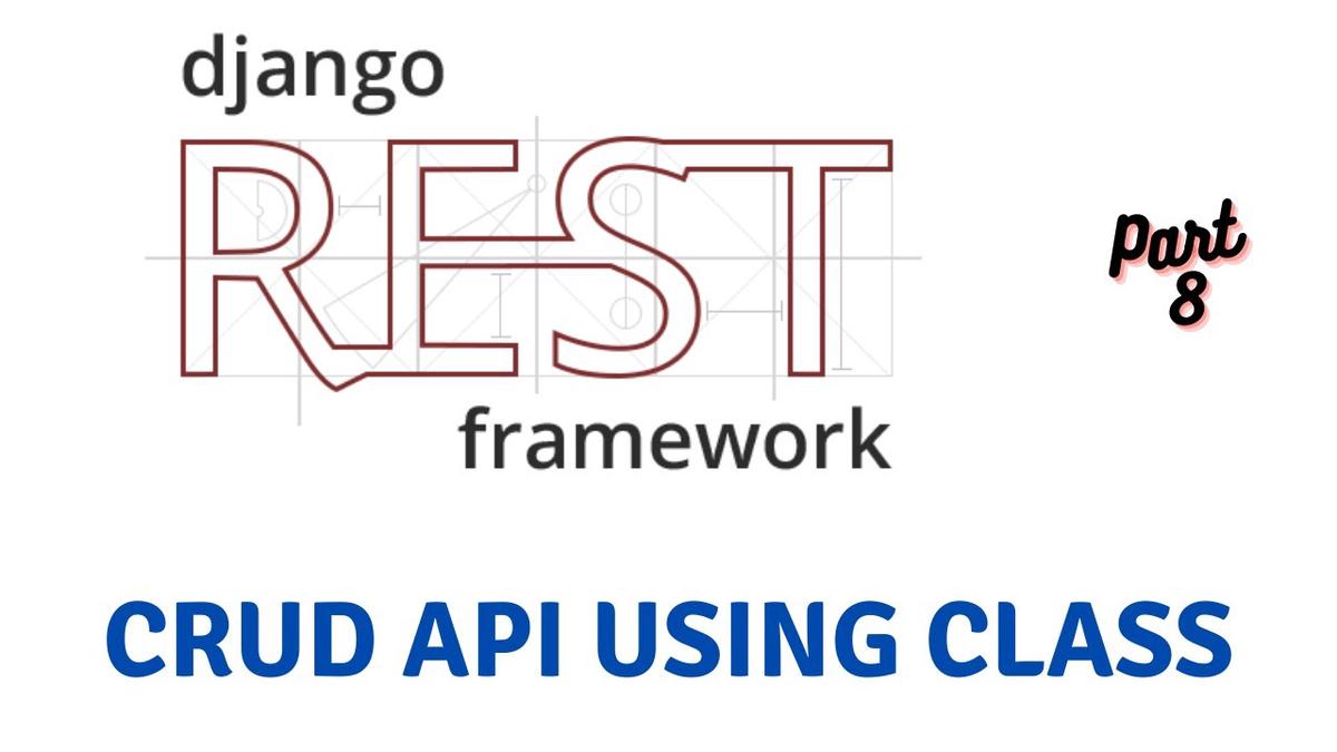 'Video thumbnail for Performing CRUD Using Class Based API View | Django Rest Framework #8'