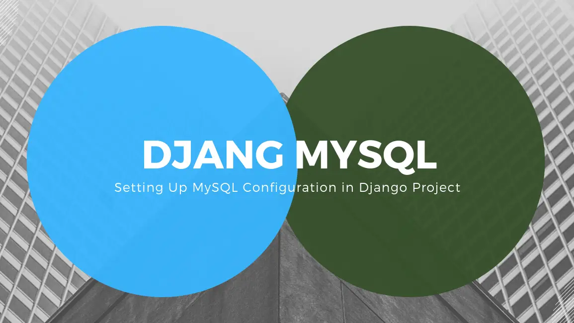 how to connect mysql database in django project django how to connect mysql database in django