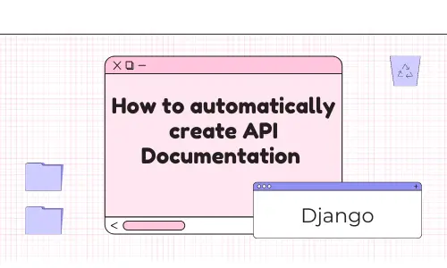How to automatically create API Documentation in Django REST Framework?